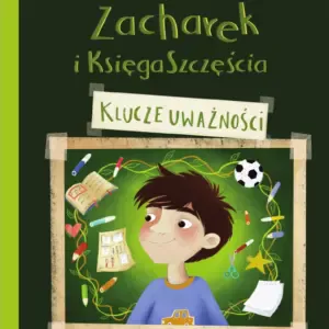 Okładka książki "Zacharek i Księga Szczęścia - klucze uważności" Katarzyny Ogonowskiej.