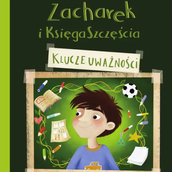 Okładka książki "Zacharek i Księga Szczęścia - klucze uważności" Katarzyny Ogonowskiej.